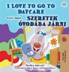 Shelley Admont, Kidkiddos Books - I Love to Go to Daycare (English Hungarian Bilingual Book for Kids)