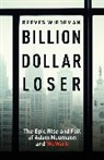 Anonymous, Reeves Wiedeman - Billion Dollar Loser: The Epic Rise and Fall of WeWork
