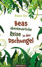Beate Sol, Beate Sol - Beas abenteuerliche Reise in den Dschungel