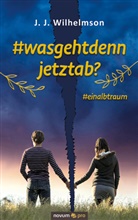 J J Wilhelmson, J. J. Wilhelmson, J. J. Wilhelmson - #wasgehtdennjetztab?