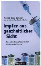 Oskar Demmer, Dr med Oskar Demmer und Co-Autorin Mag Claudia Mil, Dr. med. Oskar Demmer und Co-Autorin Mag. Claudia Millwisch, Claudia Millwisch, Oskar Demmer und Co-Autorin Mag. Claudia Millwisch - Impfen aus ganzheitlicher Sicht