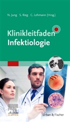 Norma Jung, Clara Lehmann, Siegber Rieg, Siegbert Rieg - Klinikleitfaden Infektiologie eBook