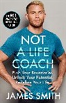 James Smith - Not a Life Coach