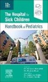 Catherine Diskin, HSC, Siobhán Neville, Deborah Schonfeld, Shawna Silver, THE HOSPITAL FOR SIC... - The Hospital for Sick Children Handbook of Pediatrics