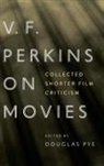 Douglas Pye, Douglas Pye - V.f. Perkins on Movies
