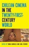 Carl Barraza Fischer, Vania Barraza, Carl Fischer - Chilean Cinema in the Twenty-First-Century World