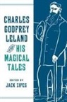 Jack Zipes, Jack Zipes - Charles Godfrey Leland and His Magical Tales