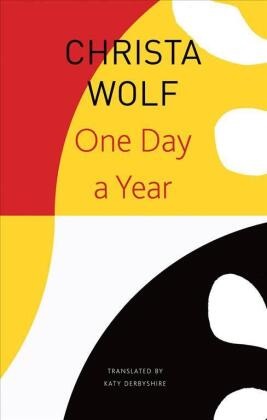 Katy Derbyshire, Christa Wolf - One Day a Year: 2001-2011