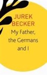 Christine Becker, Jurek Becker, Christine Becker - My Father, the Germans and I