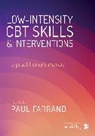 Paul A. Farrand, Paul A. A. Farrand, Paul A Farrand, Paul A. Farrand, Paul A. A. Farrand - Low-Intensity Cbt Skills and Interventions