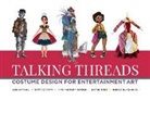 Rebecca Black-Gliko, Jessie Kate Bui, Gwyn Conaway, Various Artists - Talking Threads: Costume Design for Entertainment Art