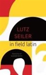 Lutz Seiler - In Field Latin