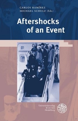 Carlo Ramírez, Carlos Ramírez,  SCHULZ, Michael Schulz - Aftershocks of an Event - Theoretical-political repercussions of the Iranian Revolution