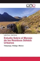 Ivett Flores, Ivette Flores, Ruth Flores - Estudio Sobre el Manejo de los Residuos Sólidos Urbanos