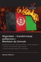 Kemal Yildirim - Afganistan - transformacja polityczna z Marksizm do Ummah