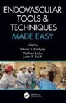 Vikram S. (Harrington Hearth and Vascular Kashyap, Vikram S. (Uni. Hospitals Cleveland Medic Kashyap, Vikram S. (University Hospitals Cleveland Kashyap, Vikram S. (Vascular Center Kashyap, Matthew Janko, Matthew (Uni. Hospitals Cleveland Medical Center) Janko... - Endovascular Tools and Techniques Made Easy