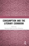 Roxanne Wesselius Harde, Roxanne Harde, Harde Roxanne, Janet Wesselius - Consumption and the Literary Cookbook