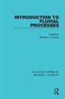 Richard J. Chorley, Richard J Chorley, Richard J. Chorley - Introduction to Fluvial Processes
