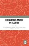 Victor Keller Lazzarini, Damian Keller, Damián Keller, Victor Lazzarini, Lazzarini Victor, Nuno Otero... - Ubiquitous Music Ecologies