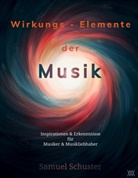 Samuel Schuster - Wirkungs-Elemente der Musik