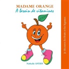 Nathalie Antien - Madame Orange a besoin de vitamines