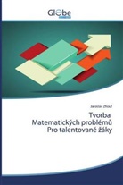 Jaroslav Zhouf - Tvorba Matematických problému Pro talentované záky
