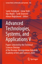 Samir Avdakovi¿, Samir Avdakovic, Aljo Muj¿i¿, Aljo Mujcic, Aljo Mujcic et al, Adnan Mujezinovi¿... - Advanced Technologies, Systems, and Applications V