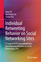 Gang Chen, Kin Keun Lai, Kin Keung Lai, Jua Shi, Juan Shi - Individual Retweeting Behavior on Social Networking Sites