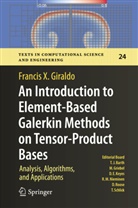 Francis X Giraldo, Francis X. Giraldo - An Introduction to Element-Based Galerkin Methods on Tensor-Product Bases