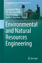 Yung-Tse Hung, Yung-Tse Hung et al, Nazih K. Shammas, Mu-Ha Sung Wang, Mu-Hao Sung Wang, Lawrence K. Wang... - Environmental and Natural Resources Engineering