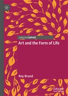 Roy Brand - Art and the Form of Life