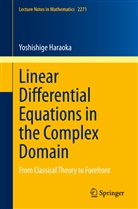 Yoshishige Haraoka - Linear Differential Equations in the Complex Domain
