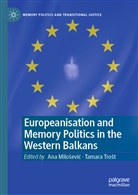 Ana Milo¿evi¿, An Milosevic, Ana Milosevic, Tamara Tro¿t, Trost, Trost... - Europeanisation and Memory Politics in the Western Balkans
