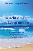 Simone Langendörfer - In Achtsamkeit das Leben meistern