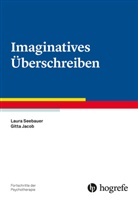 Gitta Jacob, Laur Seebauer, Laura Seebauer - Fortschritte der Psychotherapie: Imaginatives Überschreiben