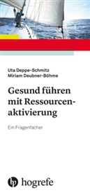 Ut Deppe-Schmitz, Uta Deppe-Schmitz, Miriam Deubner-Böhme - Gesund führen mit Ressourcenaktivierung
