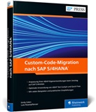 Emil Celen, Emily Celen, Lutz Rosenpflanzer - Custom-Code-Migration nach SAP S/4HANA
