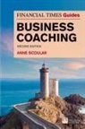 Anne Scoular - Financial Times Guide to Business Coaching, The