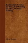 M. A. Gessert - Rudimentary Treatise on the Art of Painting on Glass, or Glass-Staining
