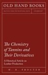 H. R. Procter - The Chemistry of Tannins and Their Derivatives - A Historical Article on Leather Production