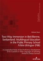Melanie Buser, Georges Felouzis, Rita Hofstetter, Nicole Rege Colet, Bernard Schneuwly, Bernard Wentzel - Two-Way Immersion in Biel/Bienne, Switzerland: Multilingual Education in the Public Primary School Filière Bilingue (FiBi)