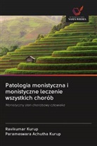 Parameswara Achutha Kurup, Ravikumar Kurup - Patologia monistyczna i monistyczne leczenie wszystkich chorób
