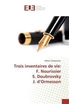 Hélène Tatsopoulou - Trois inventaires de vie: F. Nourissier S. Doubrovsky J. d'Ormesson