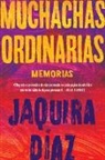 Jaquira Diaz, Jaquira Díaz - Ordinary Girls Muchachas ordinarias (Spanish edition)
