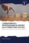 Priscilla Souza - L'ORIENTAMENTO PROFESSIONALE DI FRONTE ALLA CONDIZIONE SOCIALE