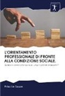 Priscilla Souza - L'ORIENTAMENTO PROFESSIONALE DI FRONTE ALLA CONDIZIONE SOCIALE