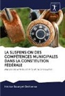 Héctor Bourget Ontiveros - LA SUSPENSION DES COMPÉTENCES MUNICIPALES DANS LA CONSTITUTION FÉDÉRALE