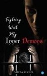 Smita Singh - Fighting With My Inner Demons