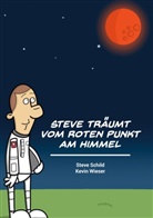 Stev Schild, Steve Schild, Kevin Wieser - Steve träumt vom roten Punkt am Himmel