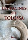 Hubert Marie Colombier - Les racines de Tolossa
